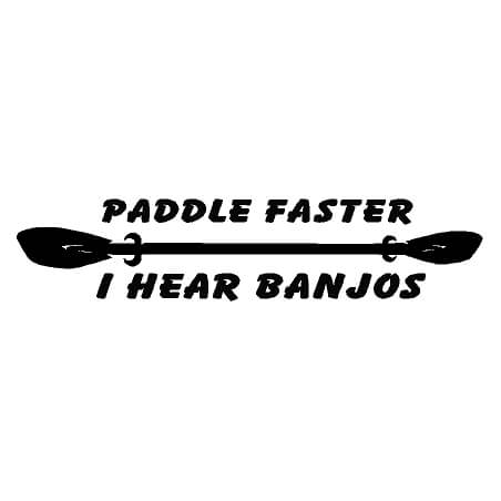 Paddle faster I hear banjo music Decal funny vinyl car window rafting sticker
